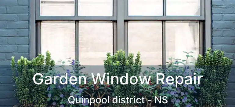  Garden Window Repair Quinpool district - NS