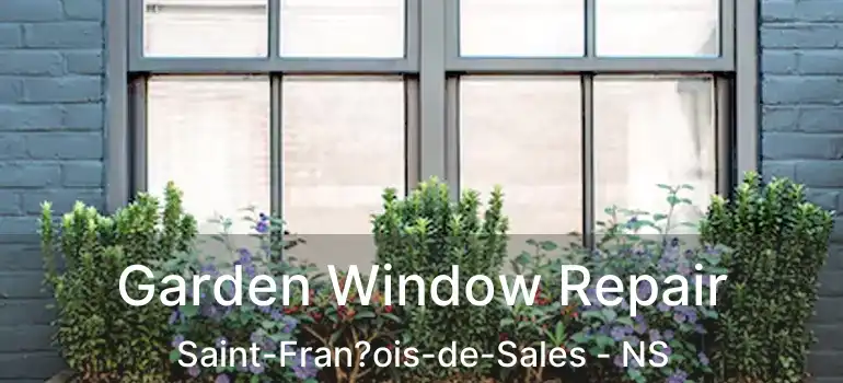  Garden Window Repair Saint-Fran?ois-de-Sales - NS