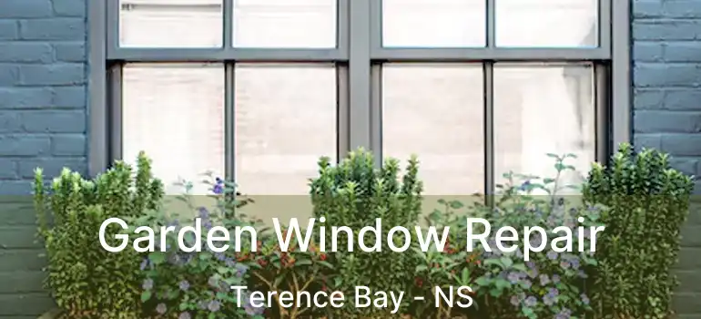  Garden Window Repair Terence Bay - NS