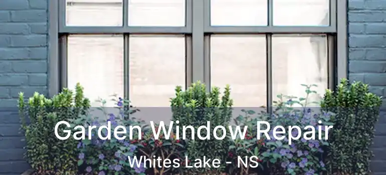  Garden Window Repair Whites Lake - NS