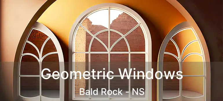  Geometric Windows Bald Rock - NS