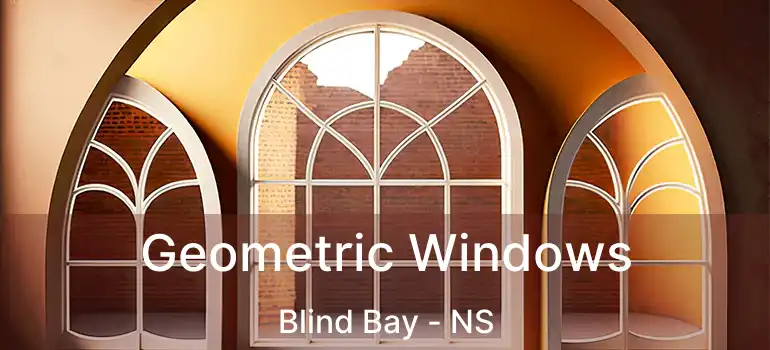  Geometric Windows Blind Bay - NS