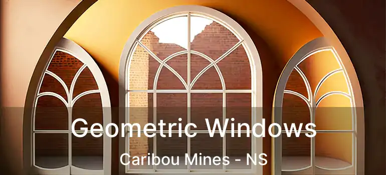  Geometric Windows Caribou Mines - NS