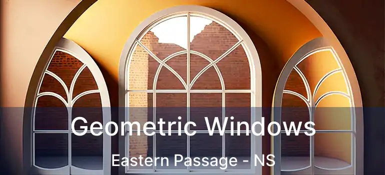  Geometric Windows Eastern Passage - NS