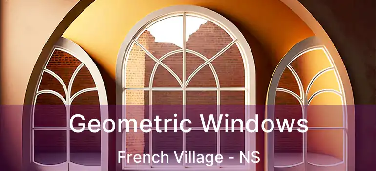  Geometric Windows French Village - NS