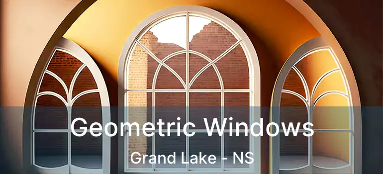  Geometric Windows Grand Lake - NS