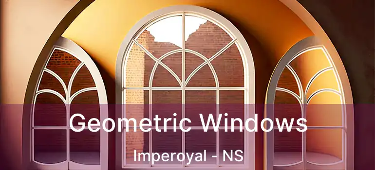  Geometric Windows Imperoyal - NS