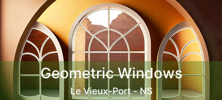  Geometric Windows Le Vieux-Port - NS