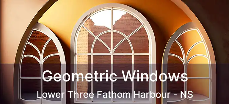  Geometric Windows Lower Three Fathom Harbour - NS