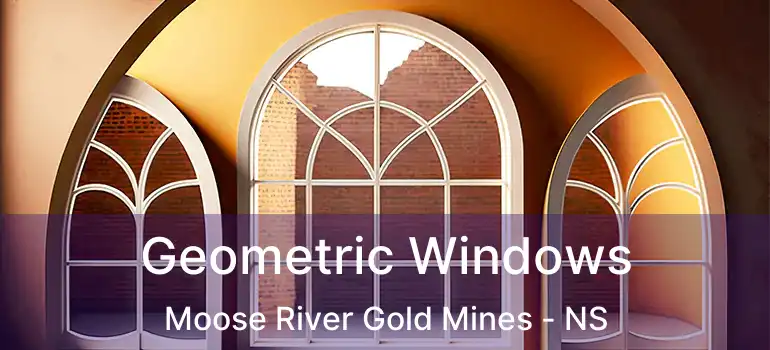  Geometric Windows Moose River Gold Mines - NS