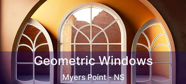  Geometric Windows Myers Point - NS