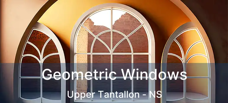  Geometric Windows Upper Tantallon - NS