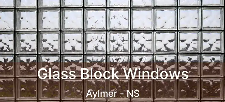  Glass Block Windows Aylmer - NS