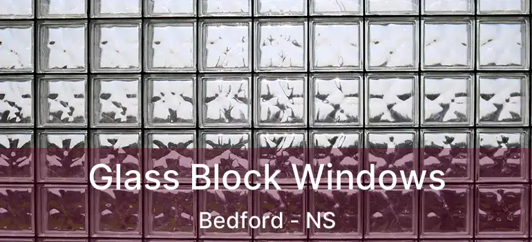  Glass Block Windows Bedford - NS