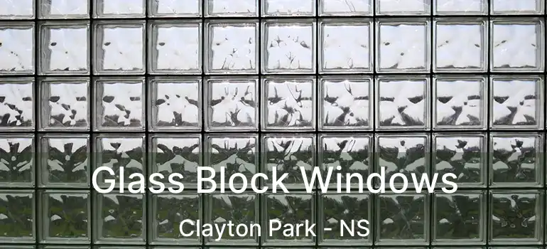  Glass Block Windows Clayton Park - NS