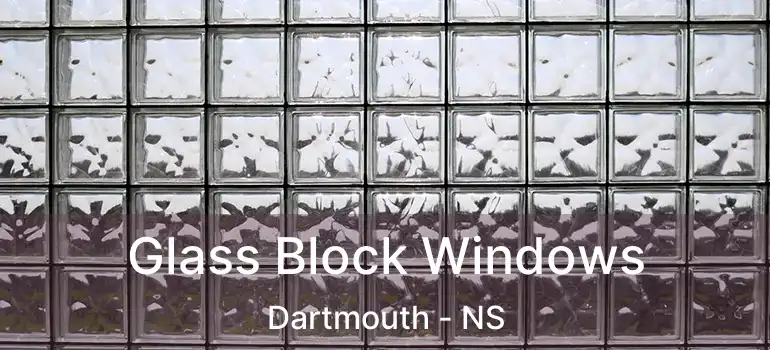  Glass Block Windows Dartmouth - NS