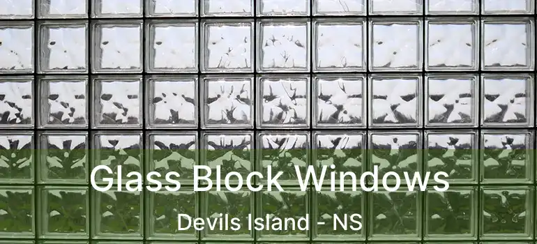  Glass Block Windows Devils Island - NS