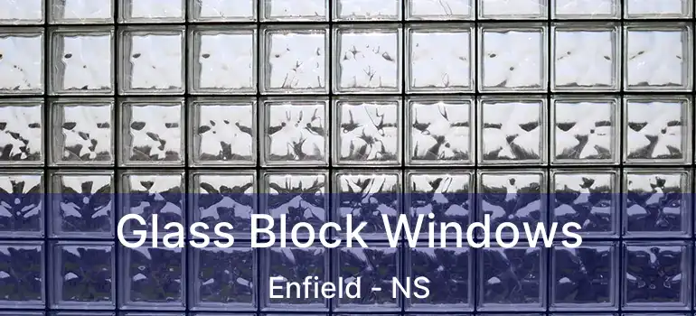  Glass Block Windows Enfield - NS