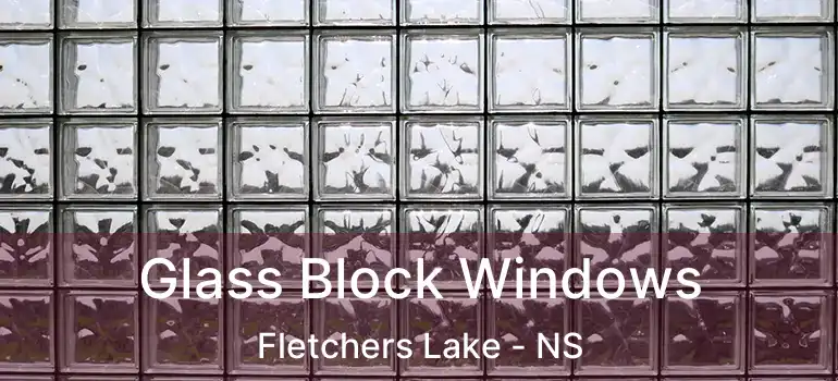  Glass Block Windows Fletchers Lake - NS