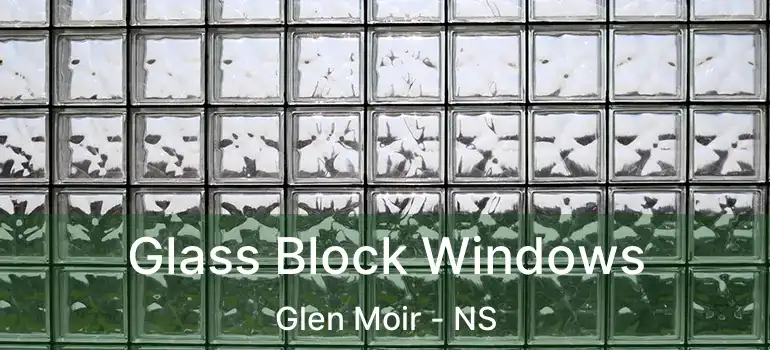  Glass Block Windows Glen Moir - NS