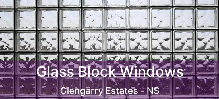  Glass Block Windows Glengarry Estates - NS