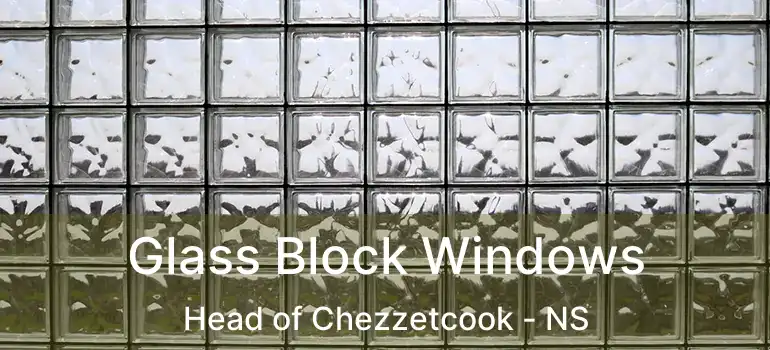  Glass Block Windows Head of Chezzetcook - NS