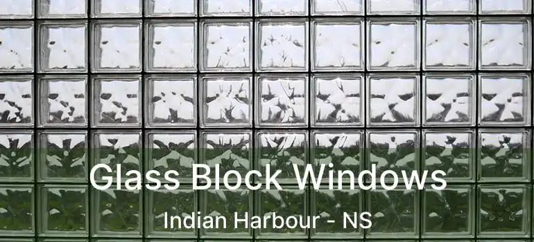  Glass Block Windows Indian Harbour - NS