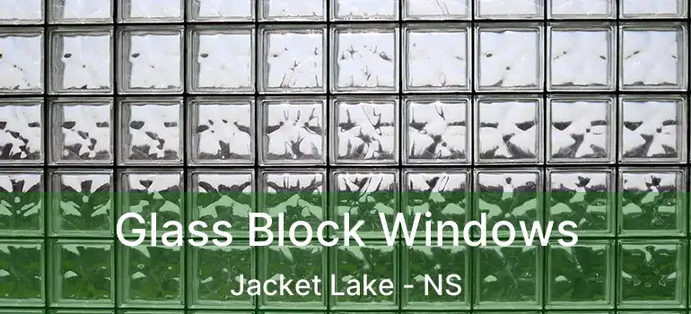  Glass Block Windows Jacket Lake - NS