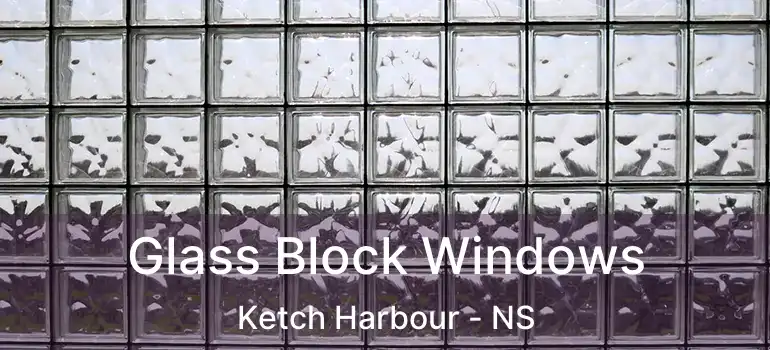  Glass Block Windows Ketch Harbour - NS