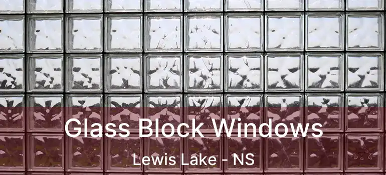  Glass Block Windows Lewis Lake - NS