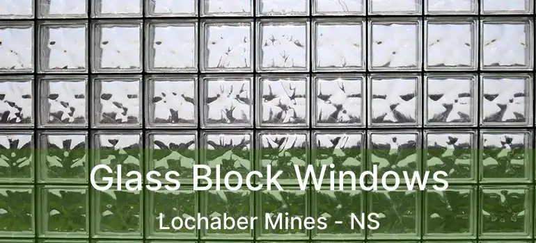  Glass Block Windows Lochaber Mines - NS