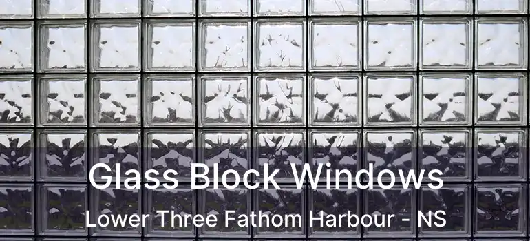  Glass Block Windows Lower Three Fathom Harbour - NS