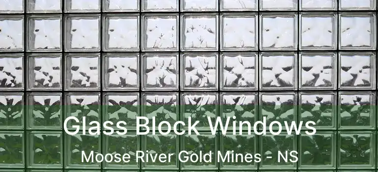  Glass Block Windows Moose River Gold Mines - NS