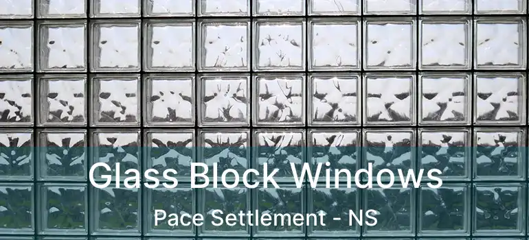  Glass Block Windows Pace Settlement - NS