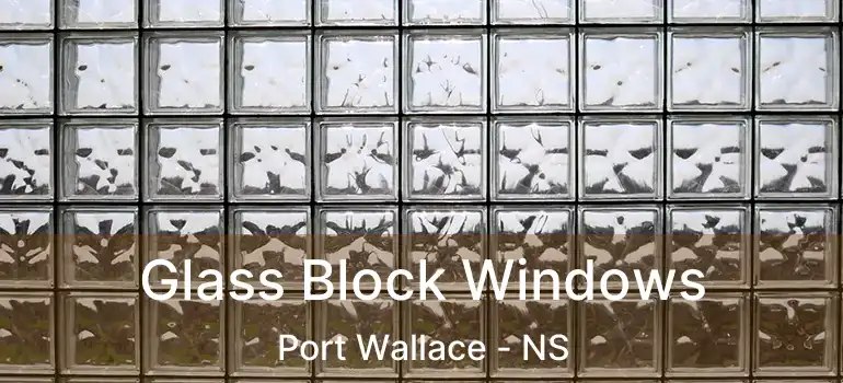  Glass Block Windows Port Wallace - NS