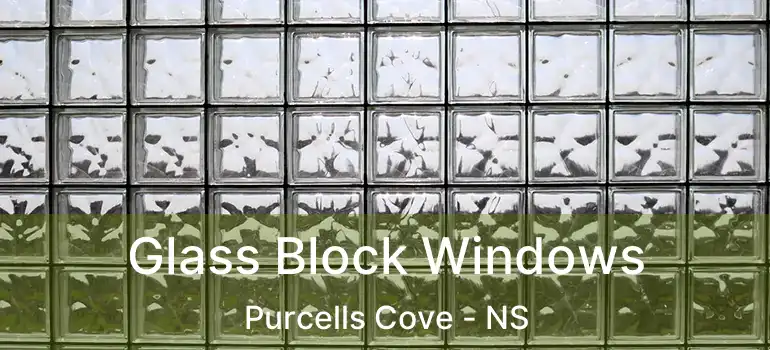  Glass Block Windows Purcells Cove - NS