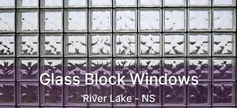  Glass Block Windows River Lake - NS