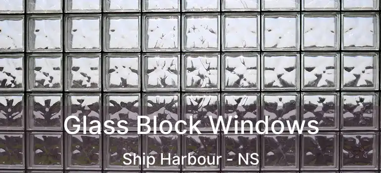  Glass Block Windows Ship Harbour - NS