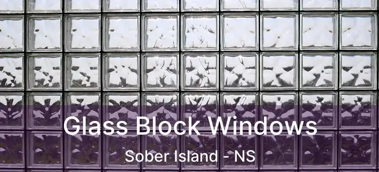  Glass Block Windows Sober Island - NS