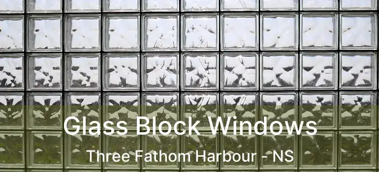  Glass Block Windows Three Fathom Harbour - NS