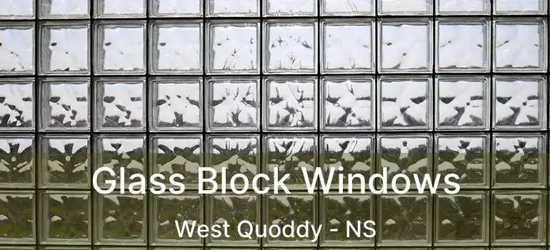  Glass Block Windows West Quoddy - NS