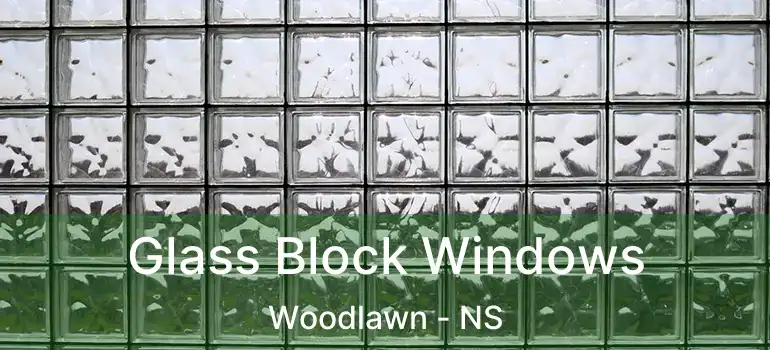  Glass Block Windows Woodlawn - NS