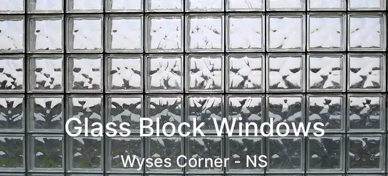  Glass Block Windows Wyses Corner - NS