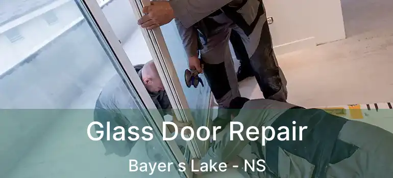  Glass Door Repair Bayer s Lake - NS