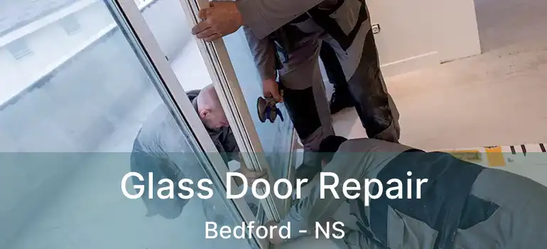  Glass Door Repair Bedford - NS