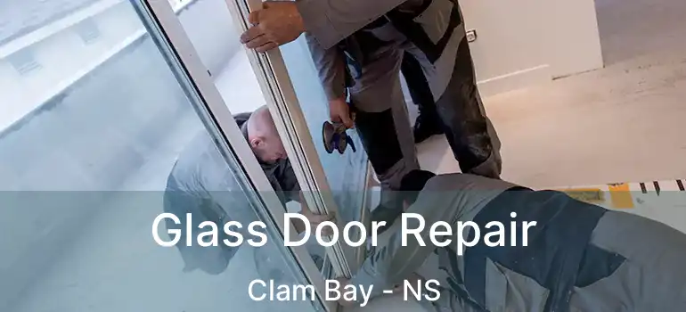  Glass Door Repair Clam Bay - NS