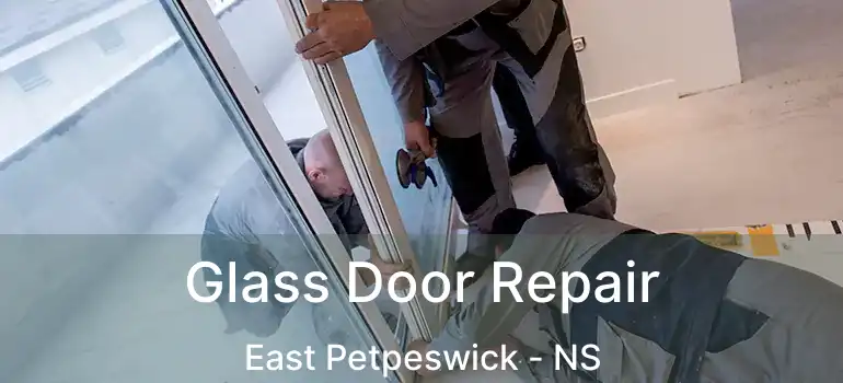  Glass Door Repair East Petpeswick - NS