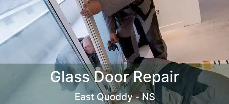  Glass Door Repair East Quoddy - NS