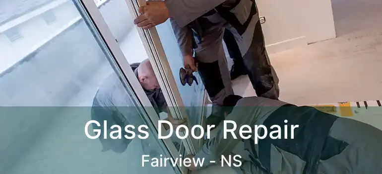  Glass Door Repair Fairview - NS