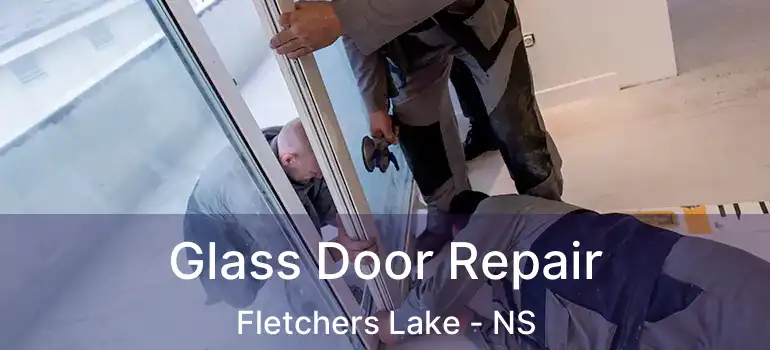  Glass Door Repair Fletchers Lake - NS